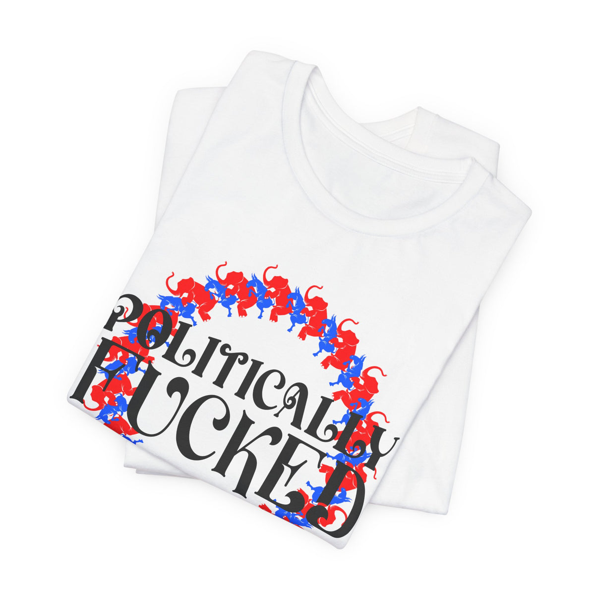 Politically Fucked Graphic Tee — Red & Blue Elephant magaWreath