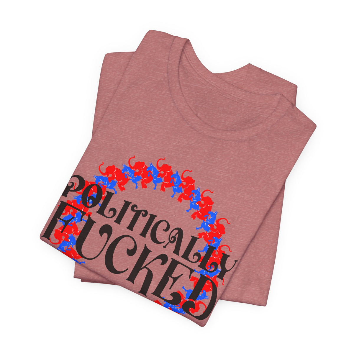 Politically Fucked Graphic Tee — Red & Blue Elephant magaWreath
