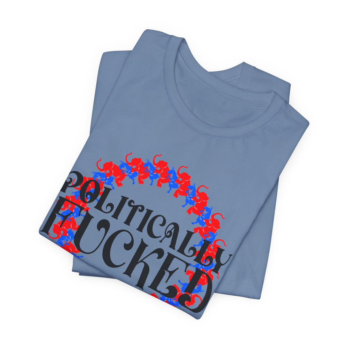 Politically Fucked Graphic Tee — Red & Blue Elephant magaWreath