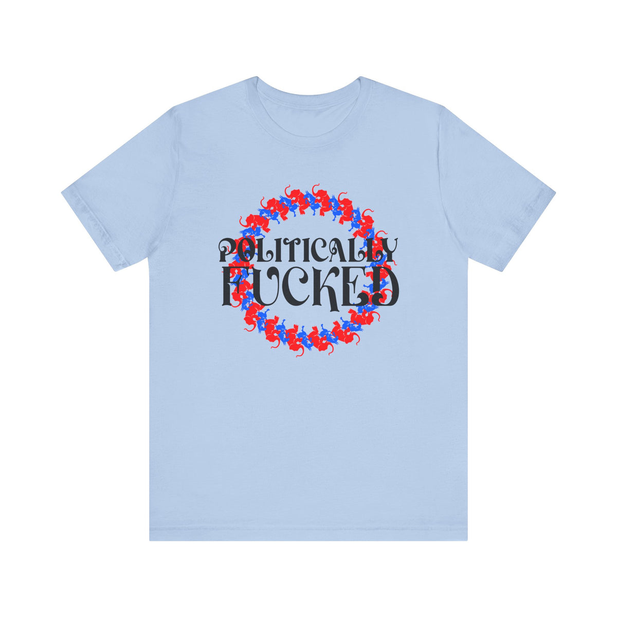 Politically Fucked Graphic Tee — Red & Blue Elephant magaWreath